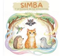 Simba y el bosque de las emociones: Un Cuento Mágico para entender los sentimientos y desarrollar la empatía.