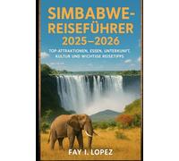 Simbabwe-Reiseführer 2025-2026: Top-Attraktionen, Essen, Unterkunft, Kultur und wichtige Reisetipps