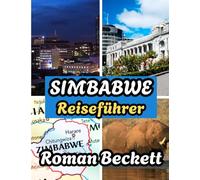 Simbabwe Reiseführer 2025: Der ultimative Reiseführer mit Insidertipps zu Hotels, Unterkünften, der besten Reisezeit, Top-Attraktionen und unvergesslichen Erlebnissen
