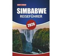 Simbabwe Reiseführer 2026: Erkunden Sie Naturwunder, Abenteuer in der Tierwelt, lokale Einblicke, Sehenswürdigkeiten und kulturelle Erlebnisse im südlichen Afrika