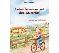Simbas Abenteuer auf dem Bauernhof - Freundschaft zwischen Tieren wie Hunde, Katzen, Pferde, Kühe und Ziegen. Ein Familien-Kinderbuch: Ein kleiner ... und Sommerabenteuer auf dem Bauernhof.