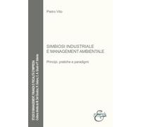 Simbiosi industriale e management ambientale. Principi, pratiche e paradig...