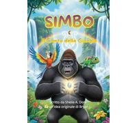 Simbo e Il canto della giungla: Una Favola Illustrata sull'Amicizia e il Coraggio per Bambini