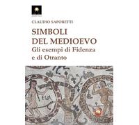 Simboli del medioevo. Gli esempi di Fidenza e di Otranto