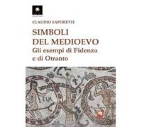 Simboli del medioevo. Gli esempi di Fidenza e di Otranto