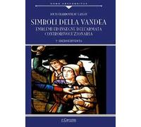 Simboli della Vandea. Emblemi e insegne dell'armata controrivoluzionaria