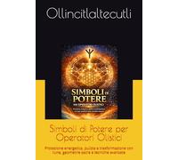 Simboli di Potere per Operatori Olistici: Protezione energetica, pulizia e trasformazione con rune, geometrie sacre e tecniche avanzate: 7
