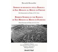 Simboli di rinascita nella basilica di San Miniato al Monte di Firenze. Da Gioacchino da Fiore a C.G. Jung. Ediz. italiana e inglese