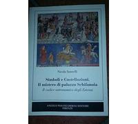 Simboli e costellazioni. Il mistero di palazzo Schifanoia. Il codice astronomico degli Estensi
