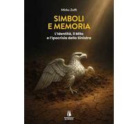 Simboli e memoria. L'identità, il mito e l'ipocrisia della sinistra