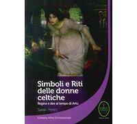 Simboli e riti delle donne celtiche, regine e dee al tempo di Artù