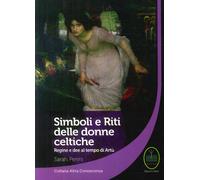 Simboli e riti delle donne celtiche. regine e dee al tempo di Artù - [Ester]