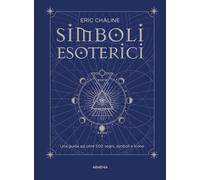 Simboli esoterici. Una guida ad oltre 500 segni, simboli e icone