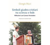 Simboli giudeo-cristiani tra scienza e fede. Riflessioni con Carmen Hernández