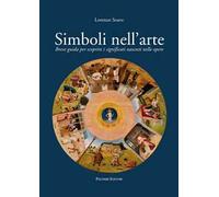 Simboli nell'arte. Breve guida per scoprire i significati nascosti nelle opere