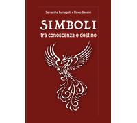 Simboli, tra conoscenza e destino, di Samantha Fumagalli, Flavio Gandini, 2019