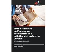 Simbolizzazione dell'immagine architettonica e artistica dell'ambiente urbano: Raccolta di articoli scientifici