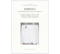Simbolo. Alla ricerca dell'oggetto perduto - [Lubrina Bramani Editore]