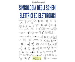 Simbologia Degli Schemi Elettrici Ed Elettronici. per Gli Ist. Tecnici E Profess