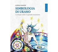 Libri Lidia Fassio - Simbologia Di Urano. Le Energie Sottili E La Grande Conness