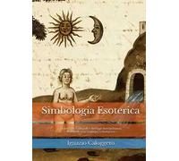 Simbologia esoterica. Esoterismo culturale e heritage interpretation. Il simbolo non si spiega: si interpreta
