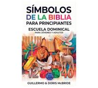 Símbolos de la Biblia para Principiantes: Escuela Dominical