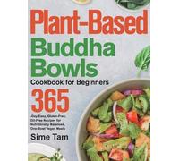 Sime Tam Plant-Based Buddha Bowls Cookbook for Beginners (Copertina rigida)