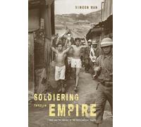 Soldiering through Empire: Race and the Making of the Decolonizing Pacific