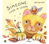 Simeone, cuor di leone. Ediz. a colori