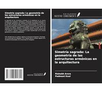 Simetría sagrada: La geometría de las estructuras armónicas en la arquitectura