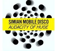 Simian Mobile Disco - Audacity of Huge 1