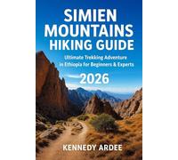 SIMIEN MOUNTAINS HIKING GUIDE 2025: Ultimate Trekking Adventure in Ethiopia for Beginners & Experts