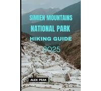 SIMIEN MOUNTAINS NATIONAL PARK HIKING GUIDE 2025