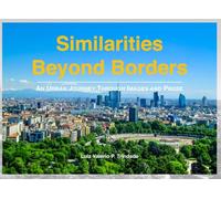 Similarities Beyond Borders: An Urban Journey Through Images and Prose