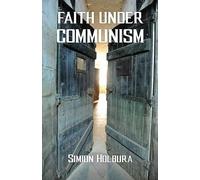 Simion Holbura Faith Under Communism (Tascabile)