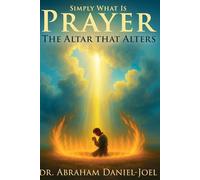Simly What Is Prayer: The Altar That Alters