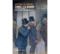 Simmel e il denaro. La cifra dell'essere. Simbolo forme e vita sociale