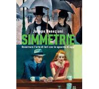 Simmetrie. Osservare l'arte di ieri con lo sguardo di oggi