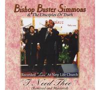 Simmons, Buster Bishop & The Disciples Of Truth - I Need Thee