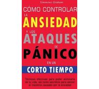 Simmons Graham Cómo controlar la ansiedad y los ataques de pánico en (Tascabile)