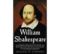 Simmons, Michael W. William Shakespeare: An Intimate Look Into The Li Book NUOVO
