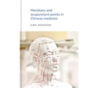 Simo Benadada Meridians and acupuncture points in Chinese medicine (Tascabile)