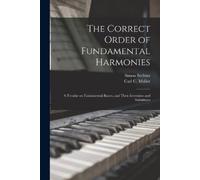 Simon 1788-1867 Sechter The Correct Order of Fundamental Harmonies (Tascabile)