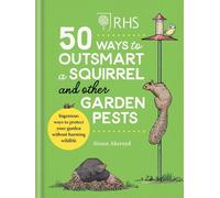 Simon Akeroyd RHS 50 Ways to Outsmart a Squirrel & Other Gard (Copertina rigida)