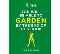 Simon Akeroyd RHS You Will Be Able to Garden By the End of Th (Copertina rigida)