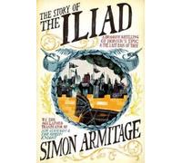Simon Armitage The Story of the Iliad (Tascabile)