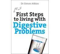 Simon Atkins First Steps to living with Digestive Problems (Tascabile)