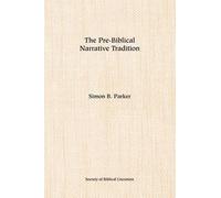 Simon B Parker The Pre-biblical Narrative Tradition (Tascabile)
