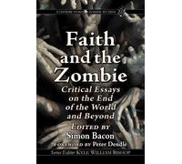 Simon Bacon Faith and the Zombie (Tascabile) Contributions to Zombie Studies