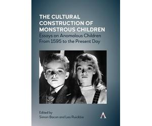Simon Bacon The Cultural Construction of Monstrous Children (Copertina rigida)